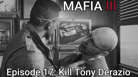 Mafia 3 Episode 17: Kill Tony Derazio