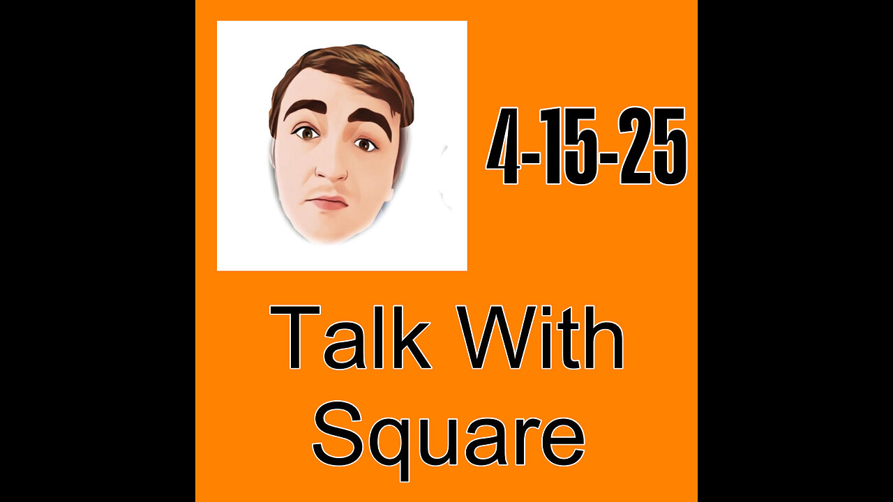 4-15-2025 Tuesday Talk w/ Square