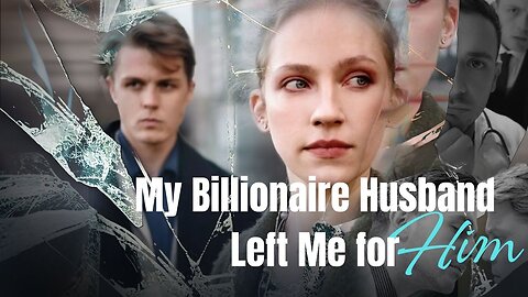 My Billioanaire Husband Left Me For Him... Full Movie