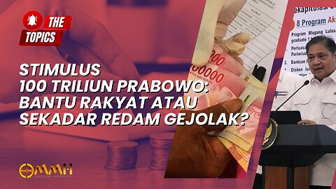 Stimulus 100 Triliun Prabowo: Bantu Rakyat atau Sekadar Redam Gejolak? | The Topics