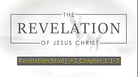 Revelation Study #1 Chapter 1:1-3
