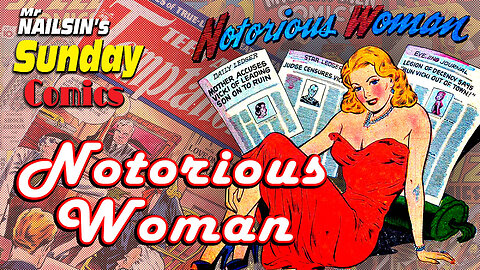 Mr Nailsin's Sunday Comics: Notorious Woman!