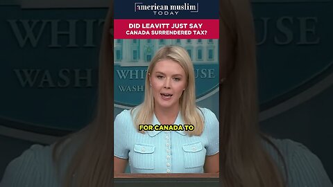 Did Leavitt just say Canada surrendered tax?