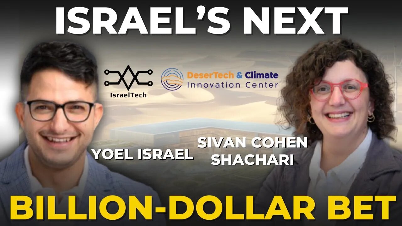 Turning the Desert Into a Global Innovation Sandbox ft. Sivan Cohen Shachari