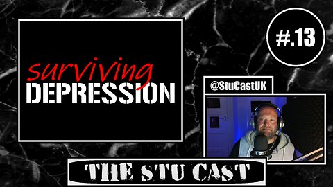 " Surviving DEPRESSION " - [The Stu Cast #.13]