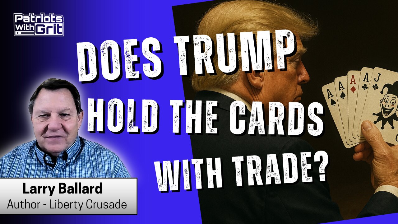 Does Trump Hold The Cards When It Comes To Trade? | Larry Ballard
