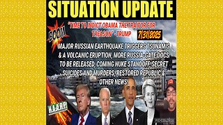 SITUATION UPDATE 7/31/25 - Treason, Major Russian Earthquake Triggers Tsunamis & A Volcanic Eruption