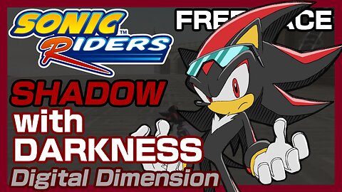 Sonic Riders: Shadow with Darkness on Digital Dimension (Free Race)