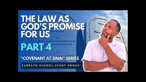 The Law As God's Promise For Us in Romans 3 - Part 4 of "Covenant At Sinai" Sabbath School Study
