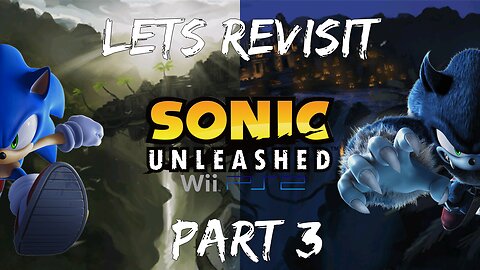 Lets Revisit Sonic Unleashed Wii/PS2 Part 3