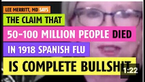 "Dr. Lee Merritt: The Assertion of 50-100 Million Deaths from 1918 Spanish Flu is Total Nonsense"