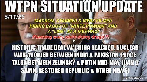 WTPN SITUATION UPDATE FEATURING RESTORED REPUBLIC 5/11/25
