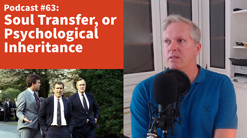 "Soul Transfer", or How Fathers Pass On Their Minds to Their Sons [podcast #63]