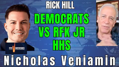Democrats Want RFK Jr Out of HHS? Rick Hill & Nicholas Veniamin Discuss