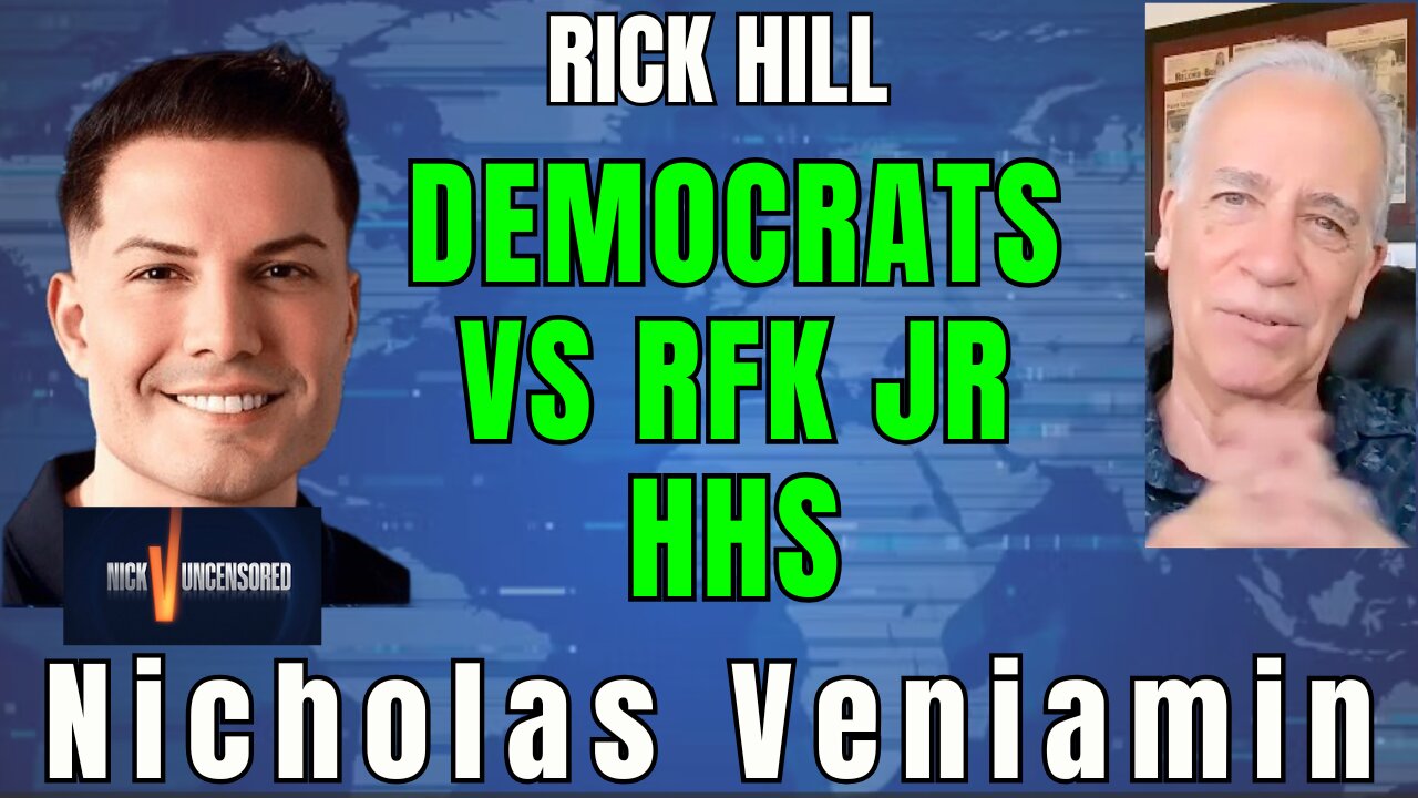 Democrats Want RFK Jr Out of HHS? Rick Hill & Nicholas Veniamin Discuss