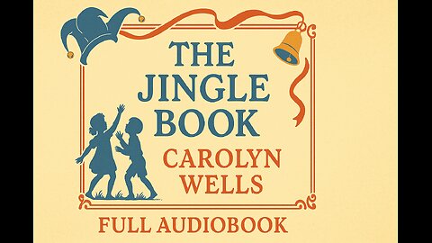 The Jingle Book (1899) by Carolyn Wells | Full Audiobook | Classic Children’s Verses & Humor