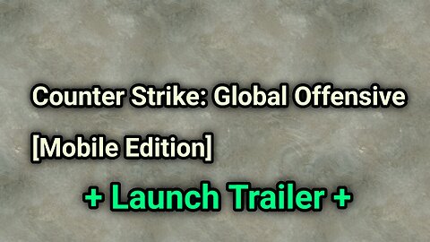Counter Strike: Global Offensive [Mobile Edition] (Launch Trailer)