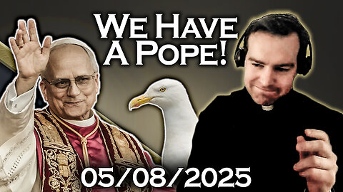 AAP with Fr. Paul Born - 5/8/25 - Pope Leo XIV: The Good the Bad and the Seagull