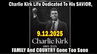 And We Know 9.12.25: "Charlie Kirk Life Dedicated To His SAVIOR, FAMILY And COUNTRY Gone Too Soon"