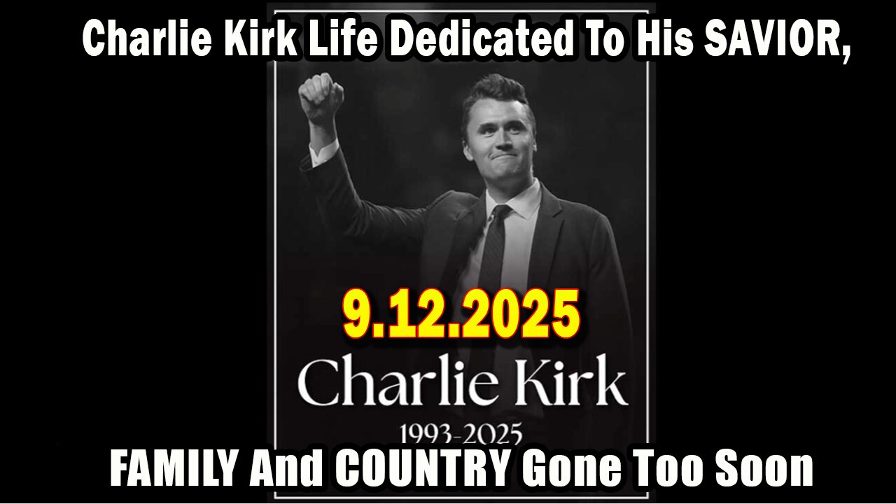 And We Know 9.12.25: "Charlie Kirk Life Dedicated To His SAVIOR, FAMILY And COUNTRY Gone Too Soon"
