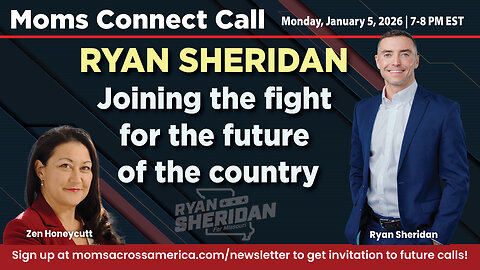 Moms Connect Call - 1/5/26 - Ryan Sheridan, Joining the Fight for the Future of the Country