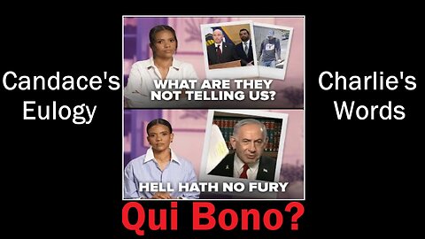 Candace’s Eulogy – Charlie’s Words – Qui Bono?