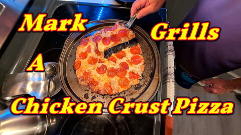 Mark Grills A Chicken Crust Pizza!