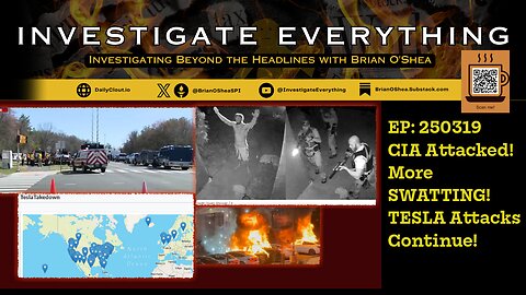 EP: 250319 CIA Attacked, More SWATTING, TESLA Attacks Continue