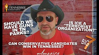 Should we have guns in TN parks? Is ICE a "terrorist organization?" Can Conservative candidatesWIN?