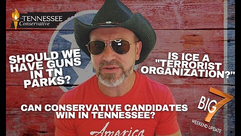 Should we have guns in TN parks? Is ICE a "terrorist organization?" Can Conservative candidatesWIN?