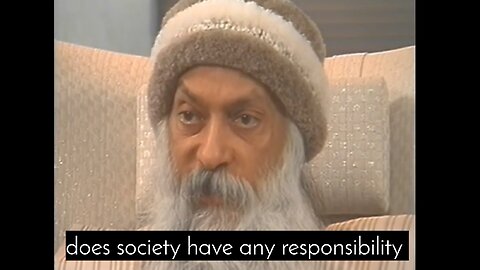 Does society have any responsibility english interview of osho