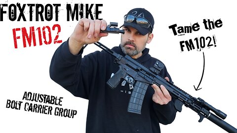 Tame the Foxtrot Mike FM102 - Adjustable Bolt Carrier Group