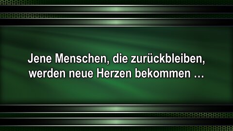 Jene Menschen, die zurückbleiben, werden neue Herzen bekommen …