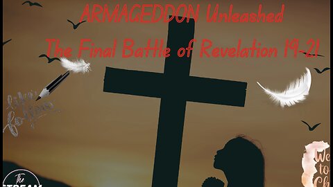ARMAGEDDON Unleashed, The Final Battle of Revelation 19-21