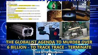 THE GLOBALIST AGENDA TO MURDER OVER 6 BILLION - TO TRACK - TRACE - TERMINATE