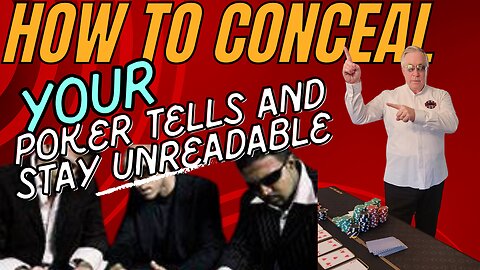How To Conceal Your Poker Tells and Stay Unreadable