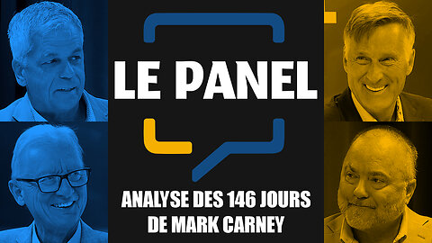 Le Panel : Analyse des 146 jours de Mark Carney (PM du Canada) | 7 août 2025