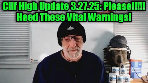 Clif High Update 3.27.25: Please!!!!! Heed These Vital Warnings!