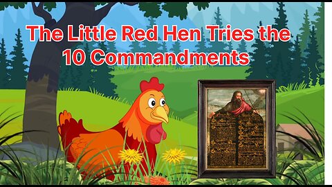 The Little Red Hen Tries the 10 Commandments – Deontological Ethics