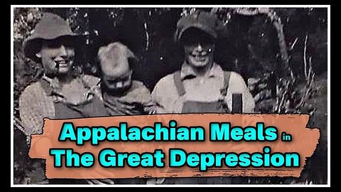 HOMESTEADING - APPALACHIAN MEALS IN THE GREAT DEPRESSION - PATARA (VIDEO)