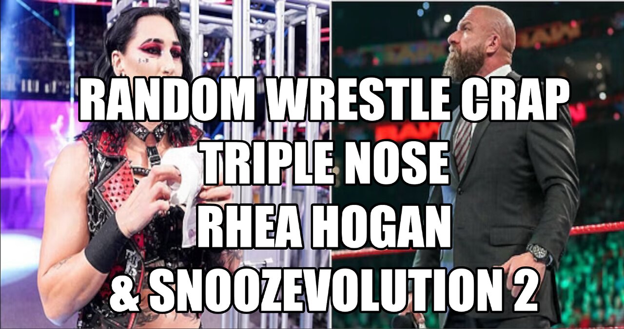 Random Thoughts on Wrestling Triple H, Rhea Ripley, Evolution 2, etc.