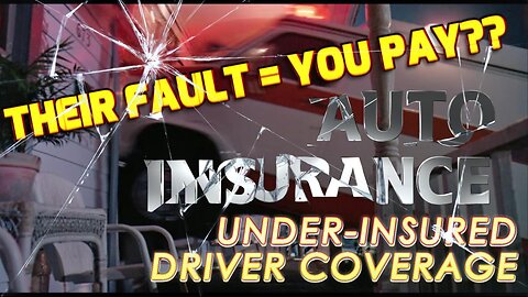 AUTO INSURANCE: Why Pay for the Under-Insured Driver Who Hits You?