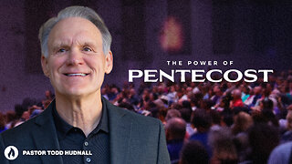 THE POWER OF PENTECOST | Pastor Todd Hudnall (Message Only)