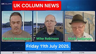 UK COLUMN NEWS - Friday 11th July 2025.