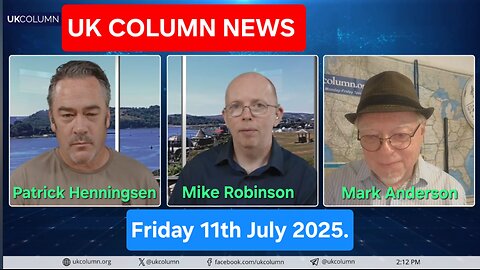 UK COLUMN NEWS - Friday 11th July 2025.
