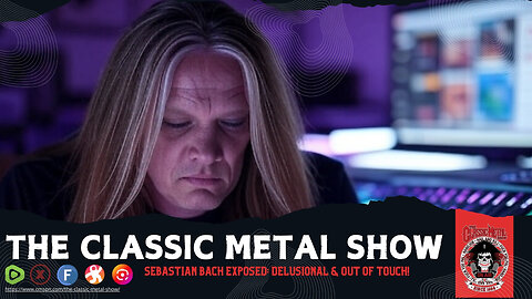 SEBASTIAN BACH EXPOSED: DELUSIONAL & OUT OF TOUCH!
