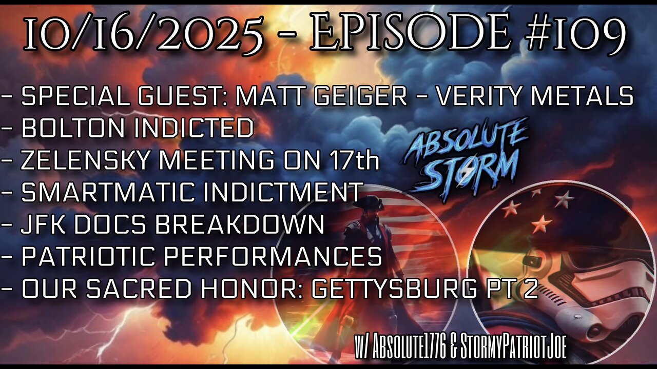Absolute Storm Ep 109 10/16/25 9pm EDT Bolton|Zelensky Meeting|Smartmatic|JFK Docs|PP|Our Sacred Honor