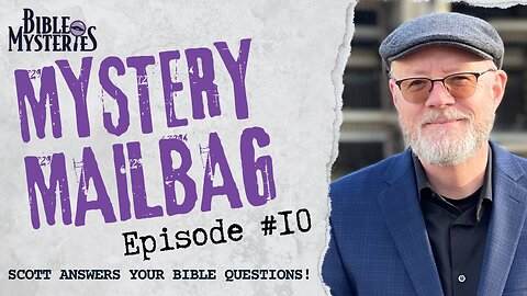 Mystery Mailbag #10: Scott Answers Your Bible Questions