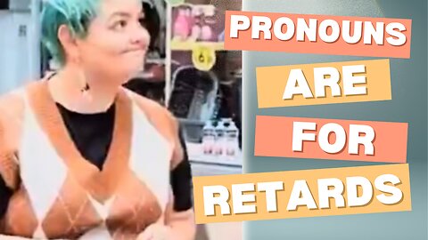 Pronouns Are For Retards
