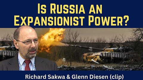 Richard Sakwa (clip): Is Russia an Expansionist Power?